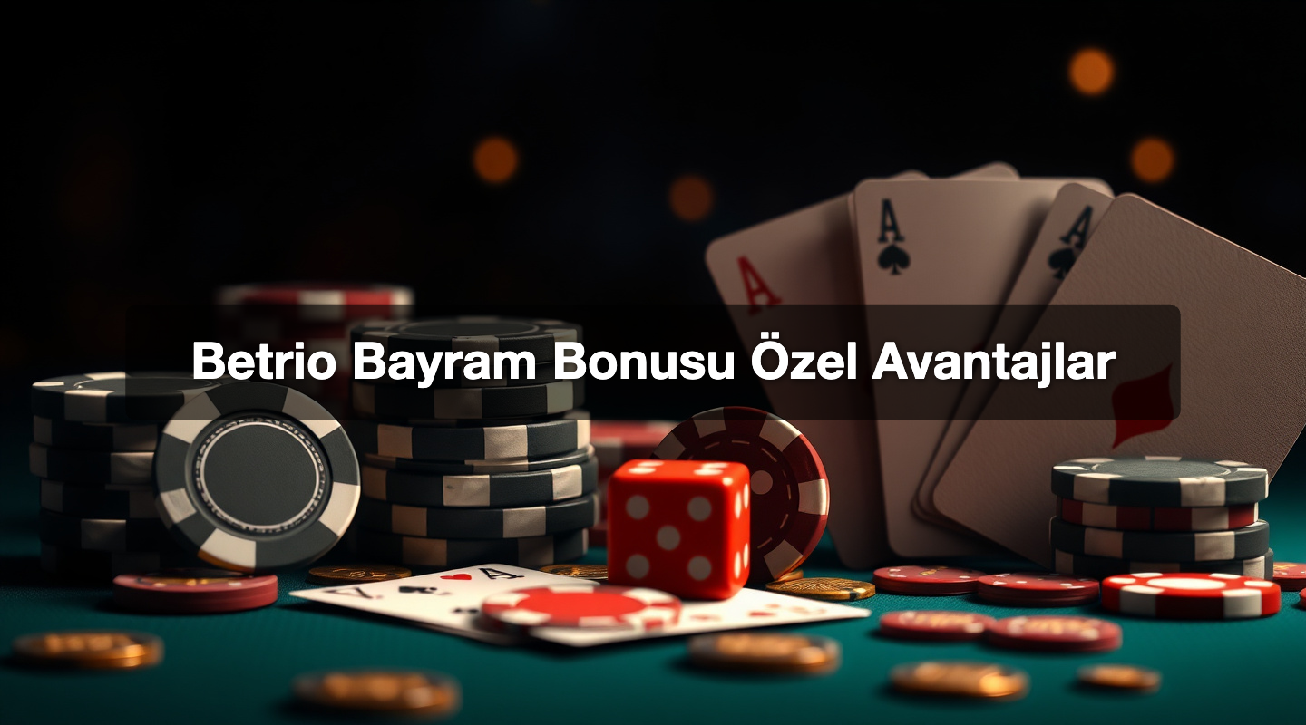 Betrio Bayram Bonusu Özel Avantajlar
